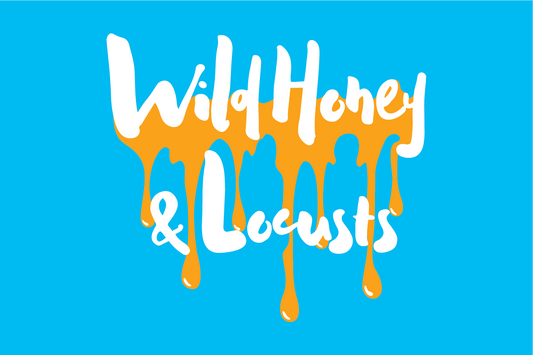 Wild Honey & Locusts